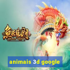 animais 3d google